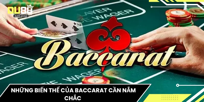 Những biến thể của Baccarat cần nắm chắc 