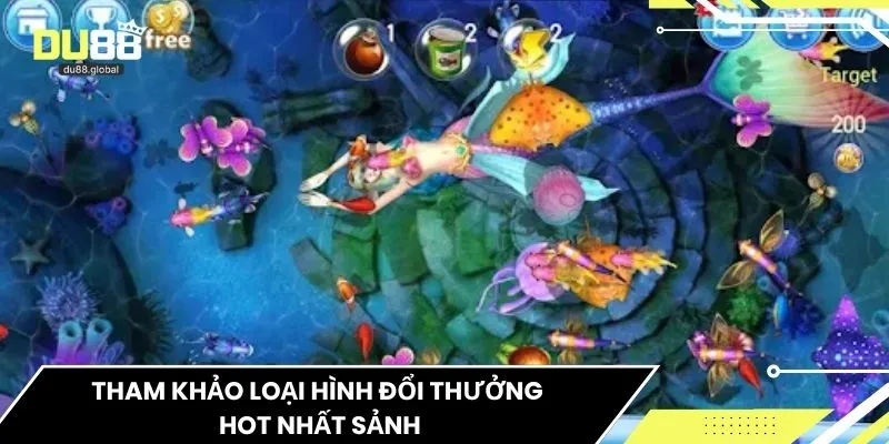Tham khảo loại hình đổi thưởng hot nhất sảnh