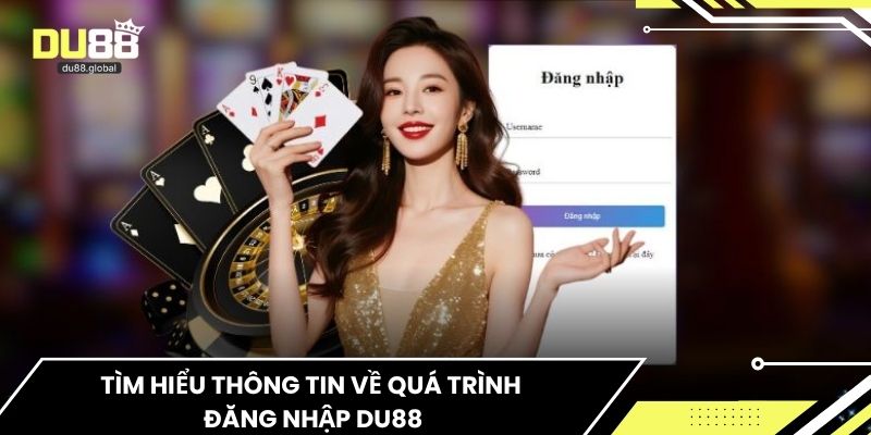 Tìm hiểu thông tin về quá trình đăng nhập du88